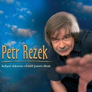 Petr Rezek: Kdysi dávno chtěl jsem lítat - CD